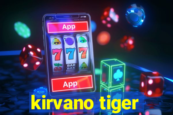 kirvano tiger